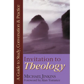 Invitation to Theology: A Guide to Study, Conversation Practice