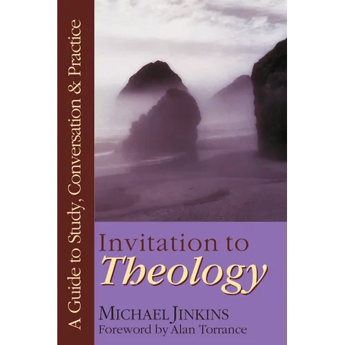 Invitation to Theology: A Guide to Study, Conversation Practice