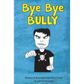 Bye Bye Bully: A Super Funny Illustrated Book for Kids 8-13