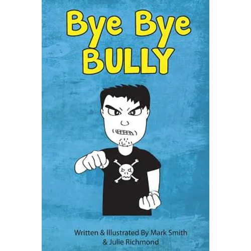 Bye Bye Bully: A Super Funny Illustrated Book for Kids 8-13