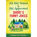 101 Kid Tested and Kid Approved Short & Funny Jokes