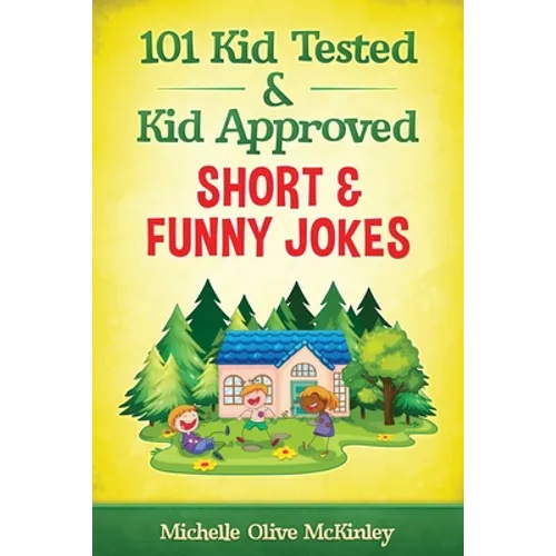 101 Kid Tested and Kid Approved Short & Funny Jokes