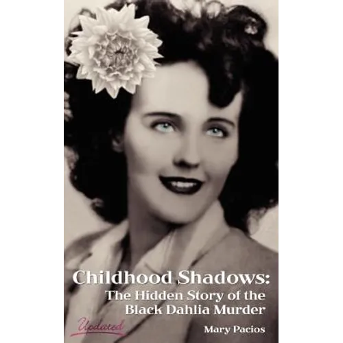 Childhood Shadows: The Hidden Story of the Black Dahlia Murder