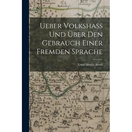 Ueber Volkshass Und Über Den Gebrauch Einer Fremden Sprache