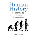 History: Human History in 50 Events: From Ancient Civilizations to Modern Times (World History, History Books, People History)