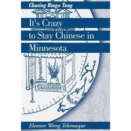 It's Crazy to Stay Chinese in Minnesota: Chasing Bingo Tang