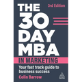 The 30 Day MBA in Marketing: Your Fast Track Guide to Business Success
