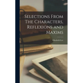 Selections From The Characters, Reflexions and Maxims
