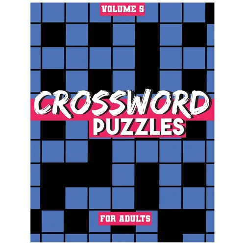 Crossword Puzzles For Adults, Volume 5: Medium To High-Level Puzzles That Entertain and Challenge