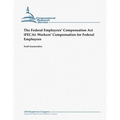 The Federal Employees' Compensation Act (FECA): Workers' Compensation for Federal Employees