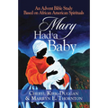 Mary Had a Baby: An Advent Bible Study Based on African American Spirituals