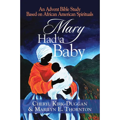 Mary Had a Baby: An Advent Bible Study Based on African American Spirituals