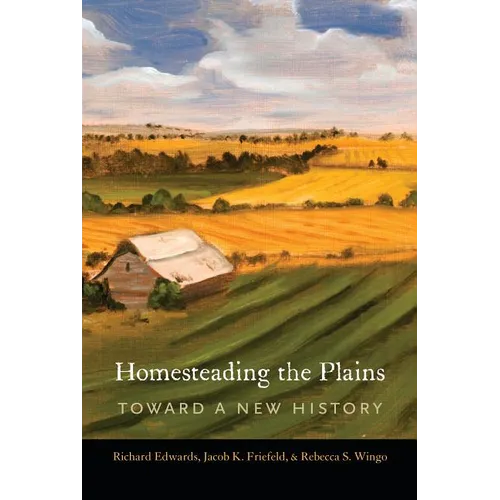Homesteading the Plains: Toward a New History