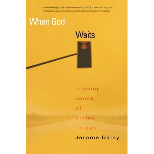 When God Waits: Making Sense of Divine Delays