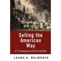 Selling the American Way: U.S. Propaganda and the Cold War