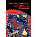 Bodies, Politics, and African Healing: The Matter of Maladies in Tanzania