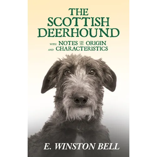 The Scottish Deerhound with Notes on its Origin and Characteristics