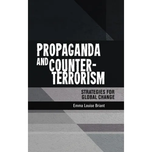 Propaganda and Counter-Terrorism: Strategies for Global Change