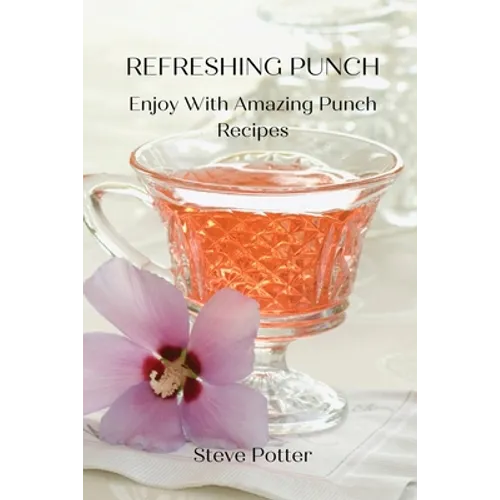 Refreshing Punch: Enjoy With Amazing Punch Recipes