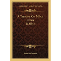 A Treatise On Milch Cows (1854)