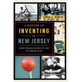 A History of Inventing in New Jersey: From Thomas Edison to the Ice Cream Cone