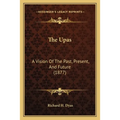The Upas: A Vision Of The Past, Present, And Future (1877)