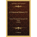 A Universal History V2: From The Earliest Account Of Time (1747)