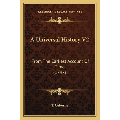 A Universal History V2: From The Earliest Account Of Time (1747)