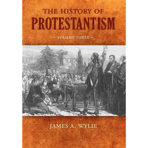 The History of Protestantism: Volume Three