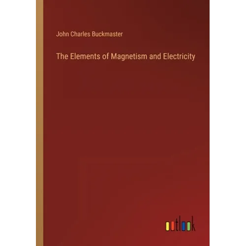 The Elements of Magnetism and Electricity