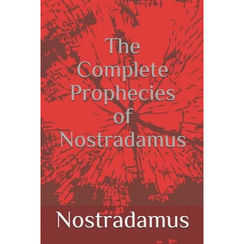 The Complete Prophecies of Nostradamus
