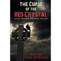The Curse of the Red Crystal: and other Gothic Tales