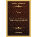 Cream: Contains Jack Of All Trades, And The Autobiography Of A Thief