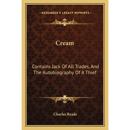 Cream: Contains Jack Of All Trades, And The Autobiography Of A Thief
