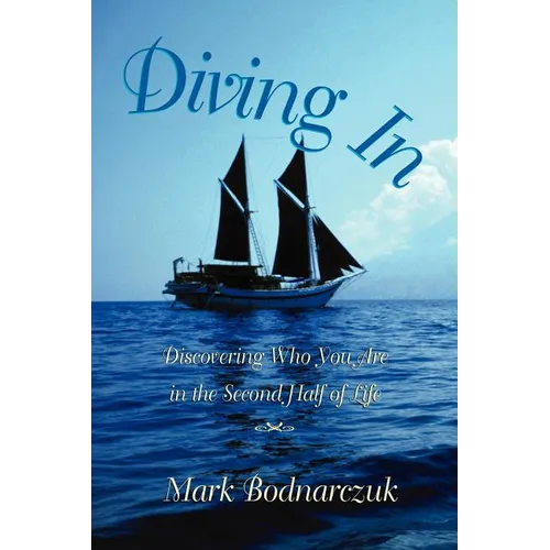 Diving in: Discovering Who You Are in the Second Half of Life