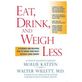 Eat, Drink, & Weigh Less: A Flexible and Delicious Way to Shrink Your Waist Without Going Hungry