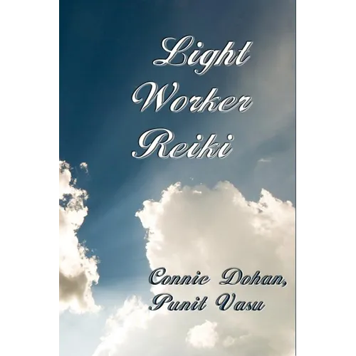 Light Worker Reiki: (Lightworker Reiki, Light-Worker Reiki)