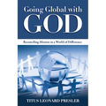 Going Global with God: Reconciling Mission in a World of Difference