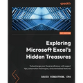 Exploring Microsoft Excel's Hidden Treasures: Turbocharge your Excel proficiency with expert tips, automation techniques, and overlooked features