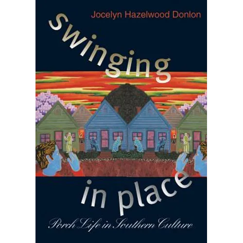 Swinging in Place: Porch Life in Southern Culture
