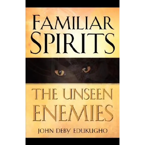 Familiar Spirits The Unseen Enemies