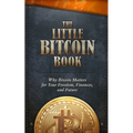 The Little Bitcoin Book: Why Bitcoin Matters for Your Freedom, Finances, and Future