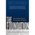 The Foundation: A Great American Secret; How Private Wealth is Changing the World