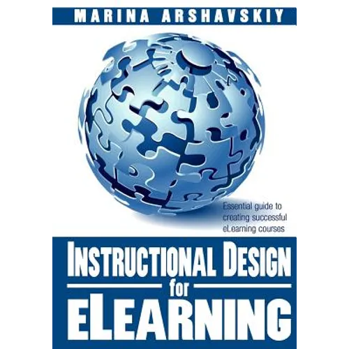 Instructional Design for ELearning: Essential guide to creating successful eLearning courses