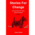Stories For Change (Book 1): 20 Trusted Stories to Inspire, Heal and Transform