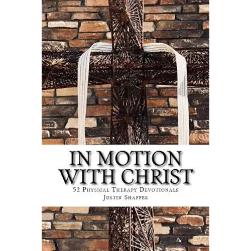 In Motion with Christ: 52 Physical Therapy Devotionals