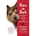 Born to Bark: My Adventures with an Irrepressible and Unforgettable Dog