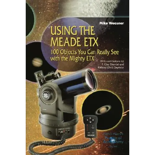 Using the Meade Etx: 100 Objects You Can Really See with the Mighty Etx