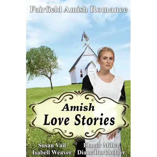 Fairfield Amish Romance: Amish Love Stories