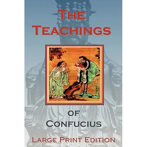The Teachings of Confucius - Large Print Edition